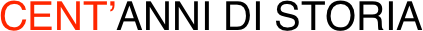 CENT’ANNI DI STORIA